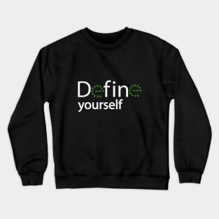 Define yourself motivational design Crewneck Sweatshirt